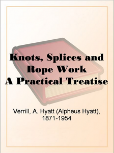Free Kindle Book: Knots Splices and Rope Work A Practical Treatise