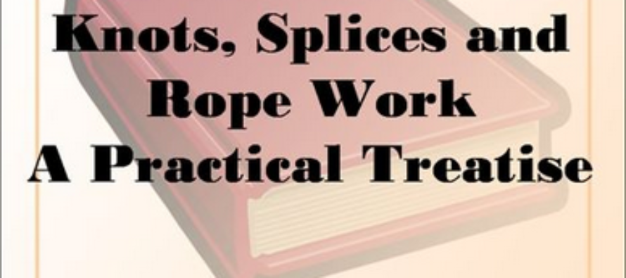 Free Kindle Book: Knots, Splices and Rope Work A Practical Treatise